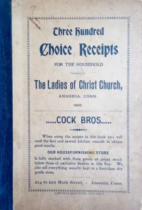 (Connecticut) Ladies of Christ Church. Three Hundred Choice Receipts for the Household.