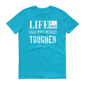 Men's Life is Hard But I'm Tougher short sleeve t-shirt