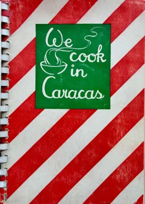 (*NEW ARRIVAL*) (Venezuelan) We cook in Caracas (Ladies Circle of the American Church of Caracas, Venezuela)